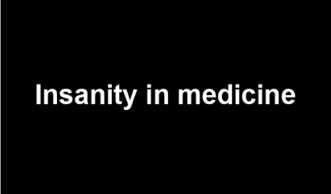 Insanity in medicine