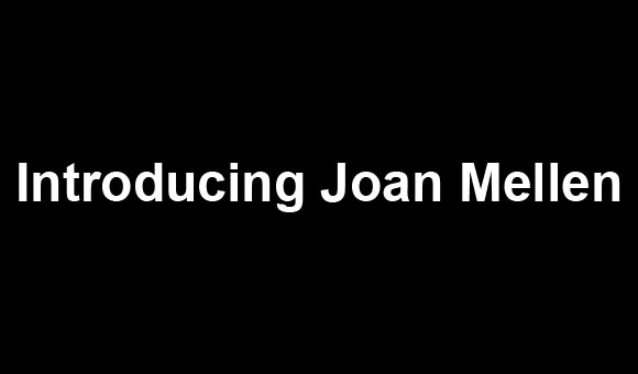 Introducing Joan Mellen