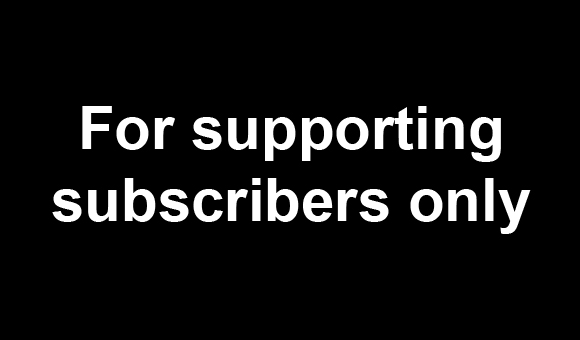 For supporting subscribers only