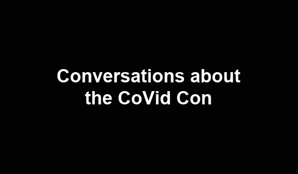 Conversations about the CoVid Con