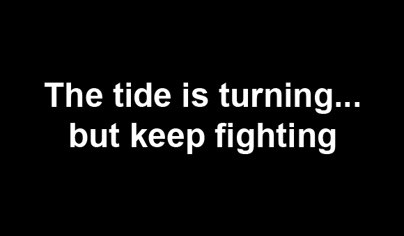 The tide is turning