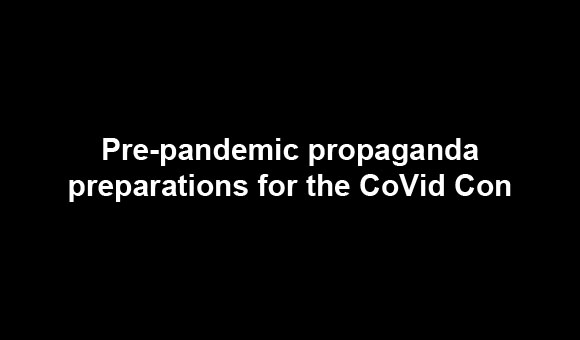 Pre-pandemic propaganda preparations for the CoVid Con