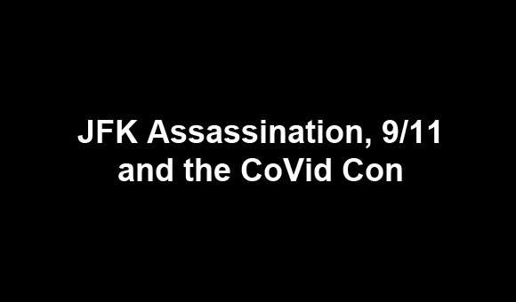 JFK Assassination, 9/11 and the CoVid Con