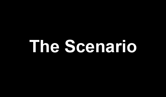 The Scenario