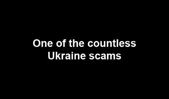 One of the countless Ukraine scams