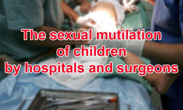 The sexual mutilation of children by hospitals and surgeons
